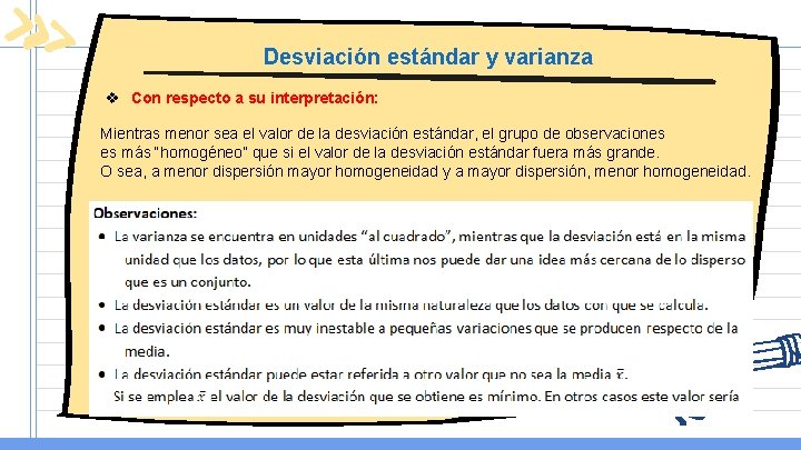 Desviación estándar y varianza v Con respecto a su interpretación: Mientras menor sea el