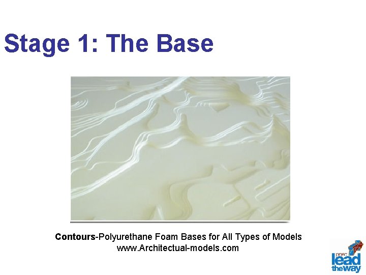 Stage 1: The Base Contours-Polyurethane Foam Bases for All Types of Models www. Architectual-models.