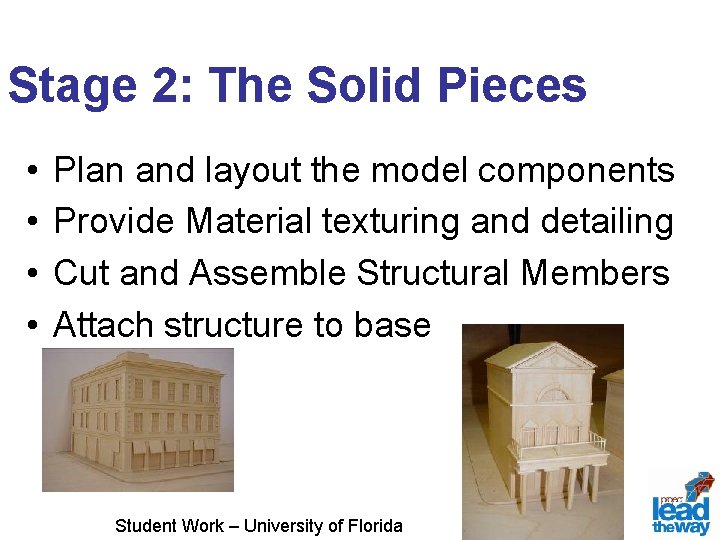Stage 2: The Solid Pieces • • Plan and layout the model components Provide