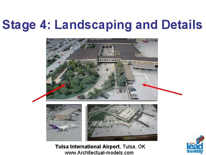 Stage 4: Landscaping and Details Tulsa International Airport, Tulsa, OK www. Architectual-models. com 