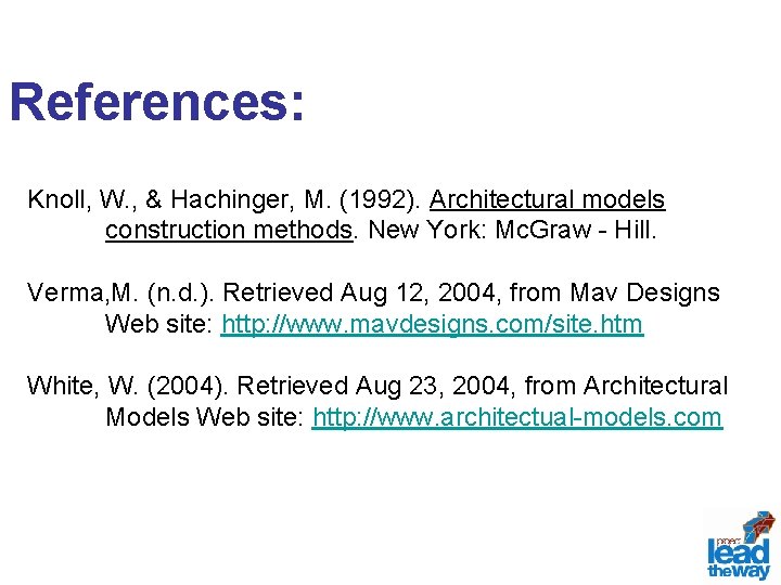 References: Knoll, W. , & Hachinger, M. (1992). Architectural models construction methods. New York: