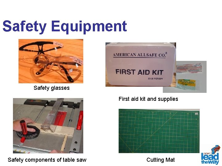 Safety Equipment Safety glasses First aid kit and supplies Safety components of table saw