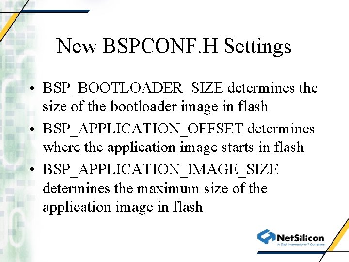 New BSPCONF. H Settings • BSP_BOOTLOADER_SIZE determines the size of the bootloader image in
