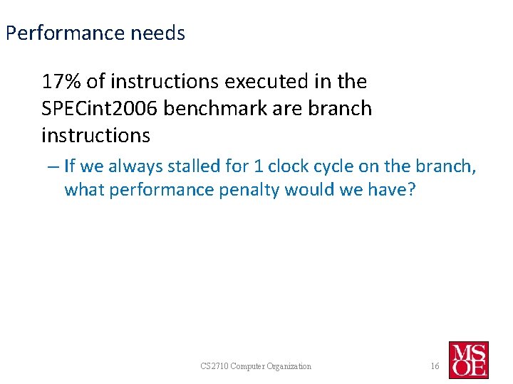 Performance needs 17% of instructions executed in the SPECint 2006 benchmark are branch instructions