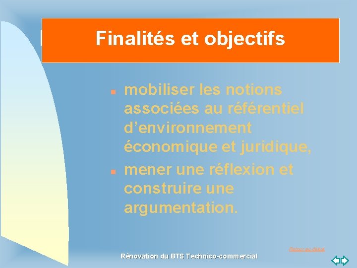 Finalités et objectifs n n mobiliser les notions associées au référentiel d’environnement économique et