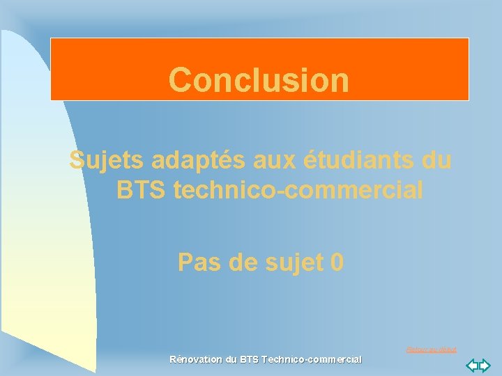 Conclusion Sujets adaptés aux étudiants du BTS technico-commercial Pas de sujet 0 Retour au