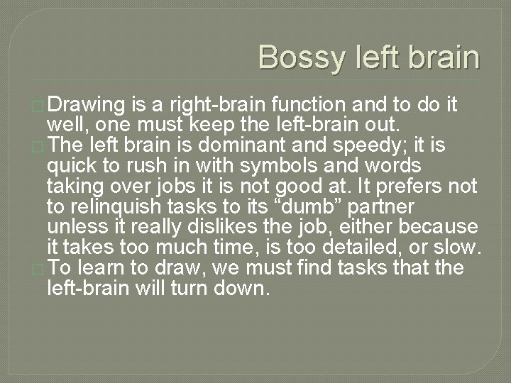 Bossy left brain � Drawing is a right-brain function and to do it well,