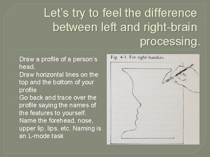 Let’s try to feel the difference between left and right-brain processing. � � �