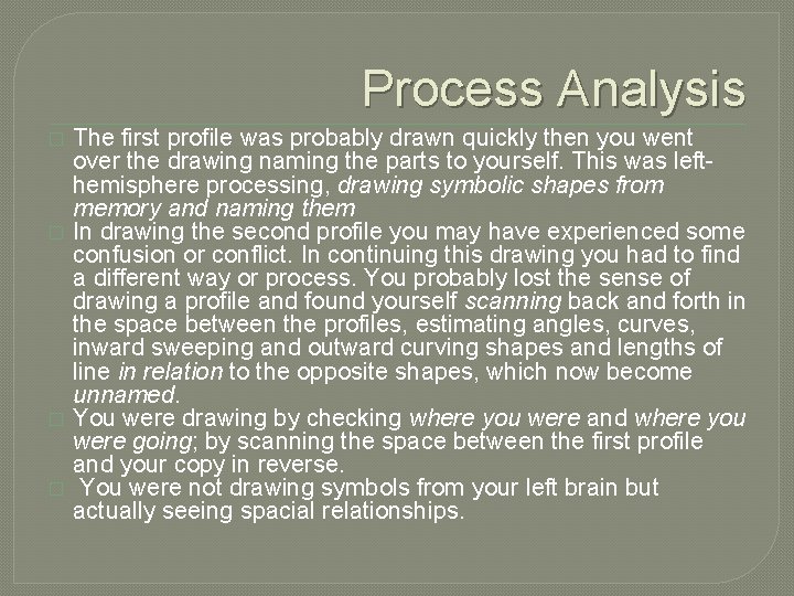 Process Analysis � � The first profile was probably drawn quickly then you went
