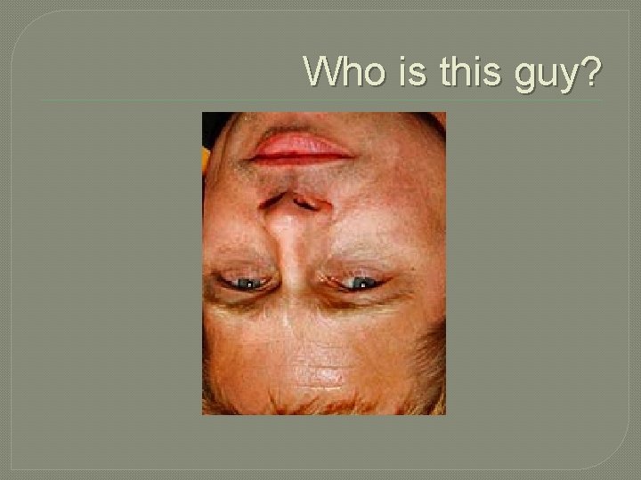 Who is this guy? 
