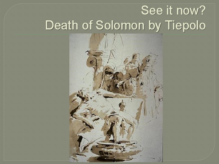 See it now? Death of Solomon by Tiepolo 