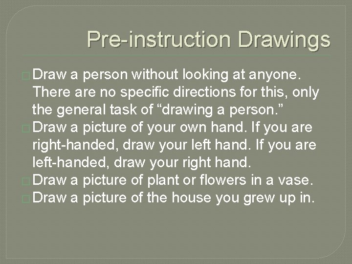 Pre-instruction Drawings � Draw a person without looking at anyone. There are no specific