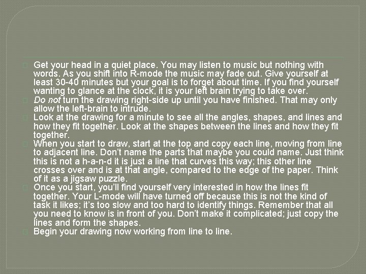 � � � Get your head in a quiet place. You may listen to