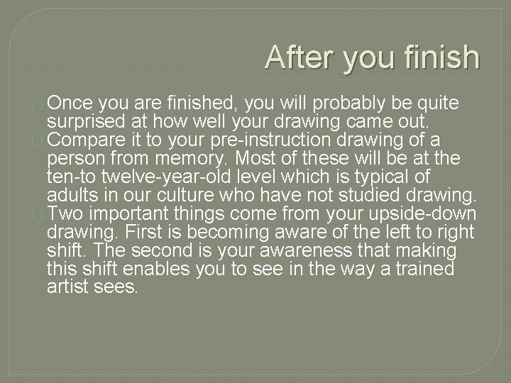 After you finish � Once you are finished, you will probably be quite surprised