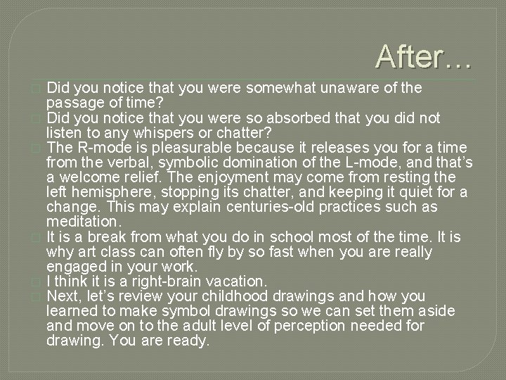 After… � � � Did you notice that you were somewhat unaware of the