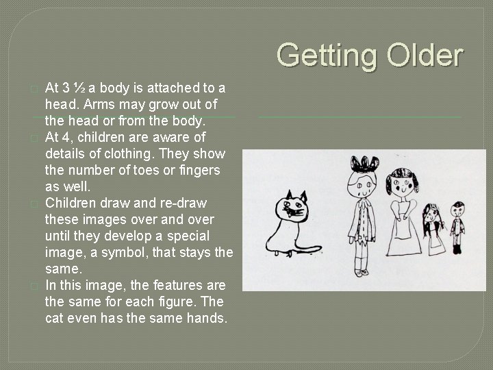 Getting Older � � At 3 ½ a body is attached to a head.
