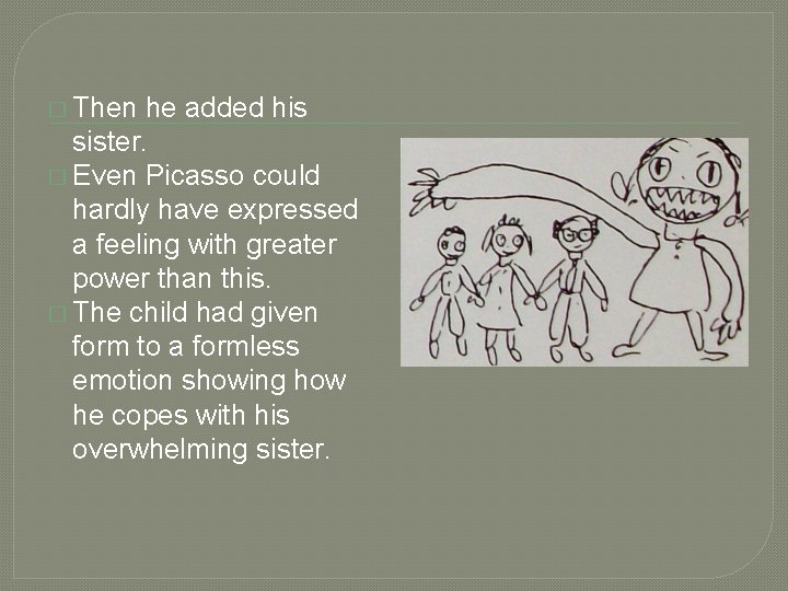 � Then he added his sister. � Even Picasso could hardly have expressed a