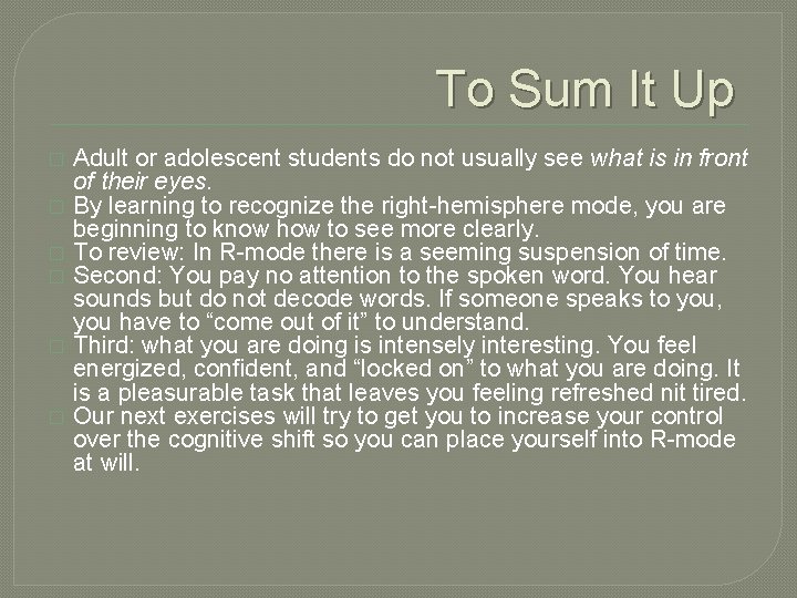 To Sum It Up � � � Adult or adolescent students do not usually