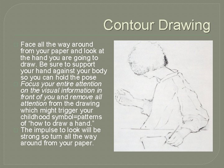 Contour Drawing � � � Face all the way around from your paper and