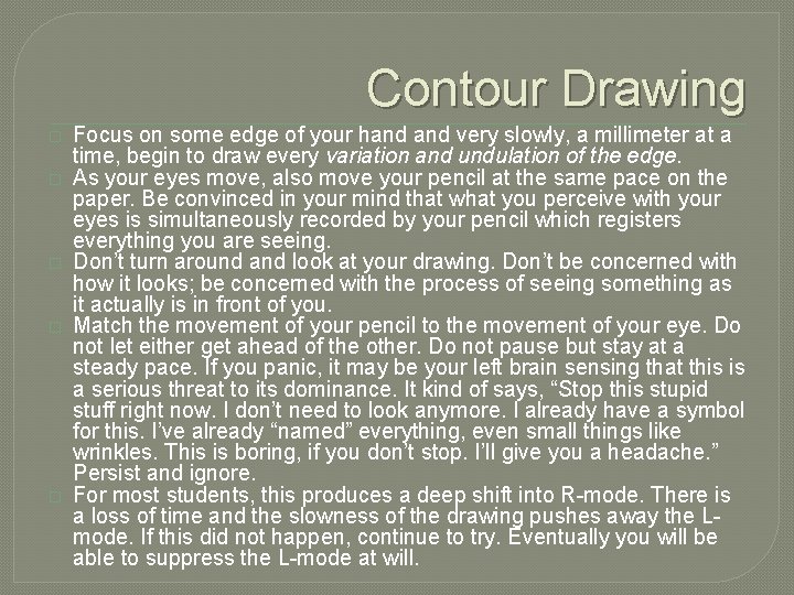 Contour Drawing � � � Focus on some edge of your hand very slowly,