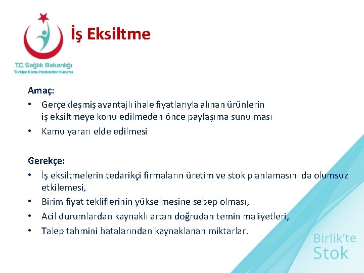 İş Eksiltme Amaç: • Gerçekleşmiş avantajlı ihale fiyatlarıyla alınan ürünlerin iş eksiltmeye konu edilmeden