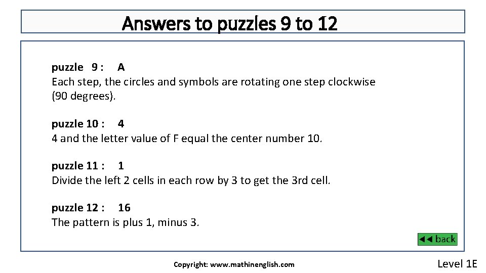 Answers to puzzles 9 to 12 puzzle 9 : A Each step, the circles