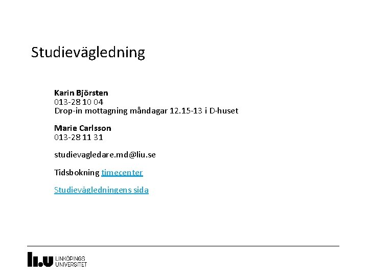 Studievägledning Karin Björsten 013 -28 10 04 Drop-in mottagning måndagar 12. 15 -13 i