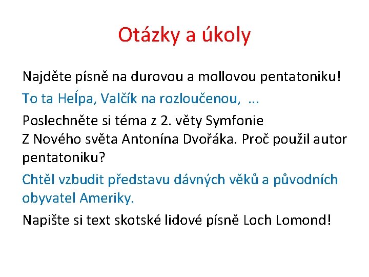 Otázky a úkoly Najděte písně na durovou a mollovou pentatoniku! To ta Heĺpa, Valčík