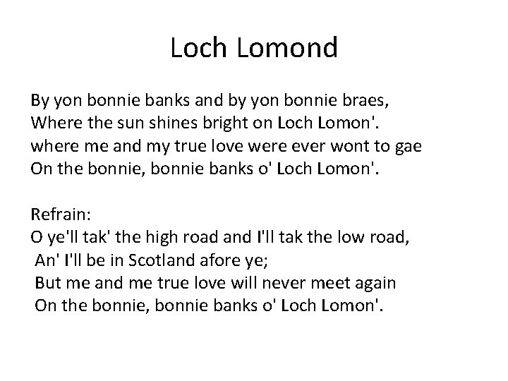 Loch Lomond By yon bonnie banks and by yon bonnie braes, Where the sun