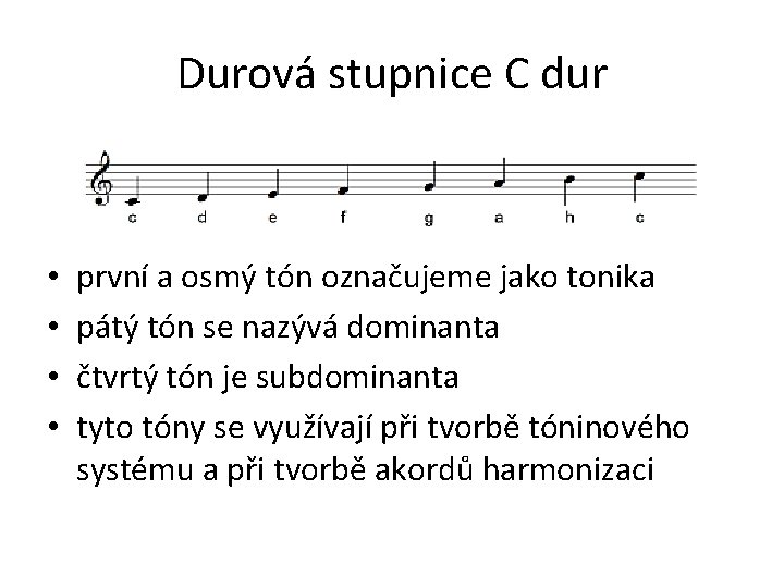 Durová stupnice C dur • • první a osmý tón označujeme jako tonika pátý