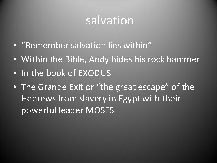 salvation • • “Remember salvation lies within” Within the Bible, Andy hides his rock