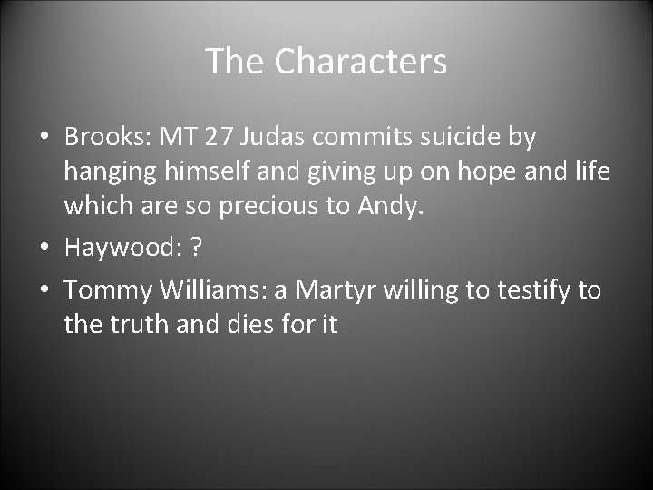 The Characters • Brooks: MT 27 Judas commits suicide by hanging himself and giving