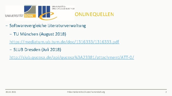 ONLINEQUELLEN − Softwarevergleiche Literaturverwaltung − TU München (August 2018) https: //mediatum. ub. tum. de/doc/1316333.