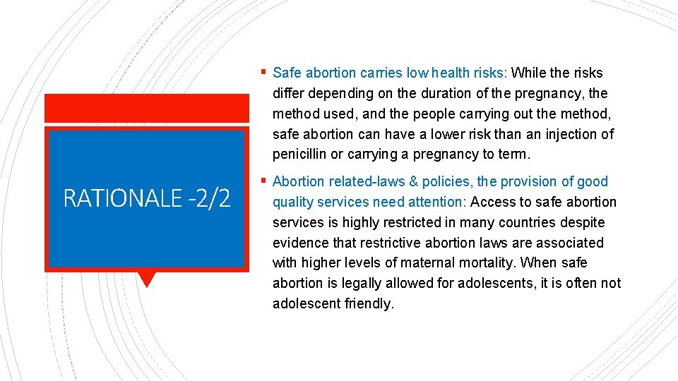 § Safe abortion carries low health risks: While the risks differ depending on the