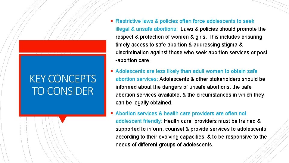 § Restrictive laws & policies often force adolescents to seek illegal & unsafe abortions: