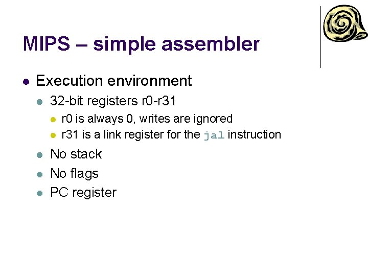 MIPS – simple assembler l Execution environment l 32 -bit registers r 0 -r