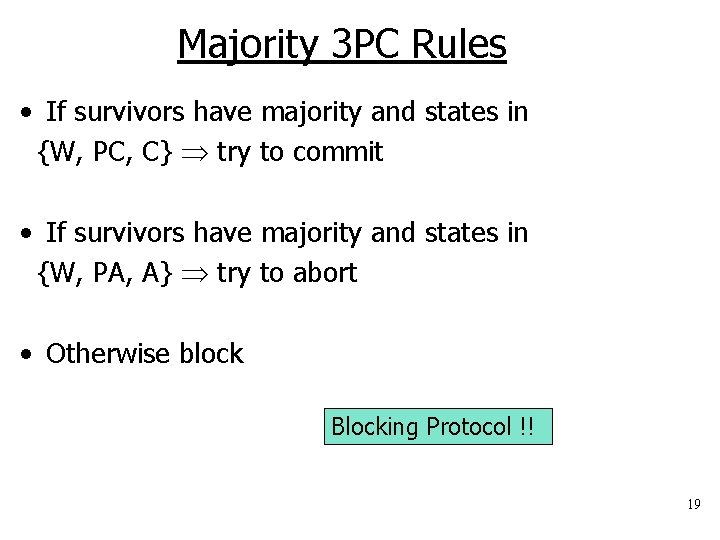 Majority 3 PC Rules • If survivors have majority and states in {W, PC,
