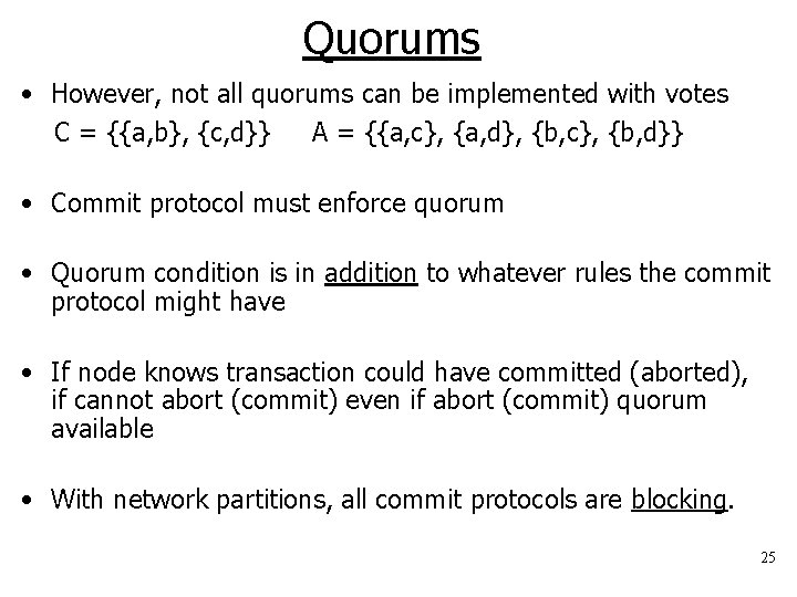 Quorums • However, not all quorums can be implemented with votes C = {{a,