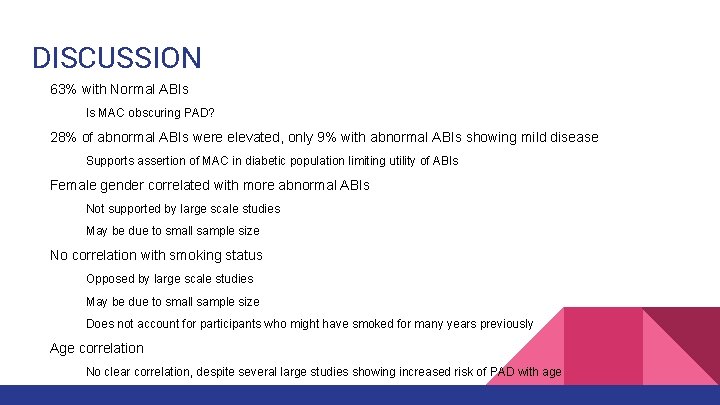DISCUSSION 63% with Normal ABIs Is MAC obscuring PAD? 28% of abnormal ABIs were
