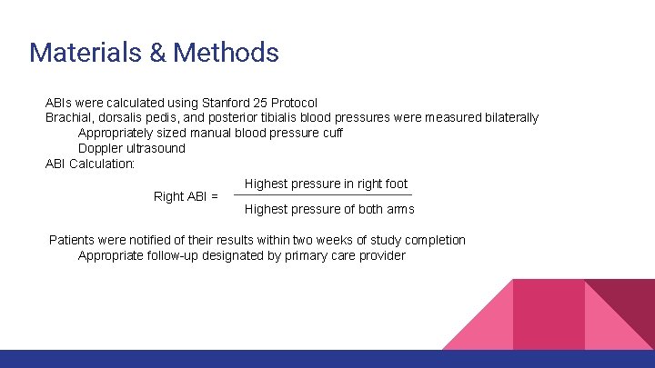 Materials & Methods ABIs were calculated using Stanford 25 Protocol Brachial, dorsalis pedis, and