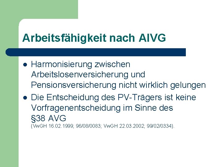 Arbeitsfähigkeit nach Al. VG l l Harmonisierung zwischen Arbeitslosenversicherung und Pensionsversicherung nicht wirklich gelungen