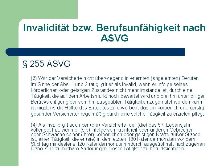 Invalidität bzw. Berufsunfähigkeit nach ASVG § 255 ASVG (3) War der Versicherte nicht überwiegend