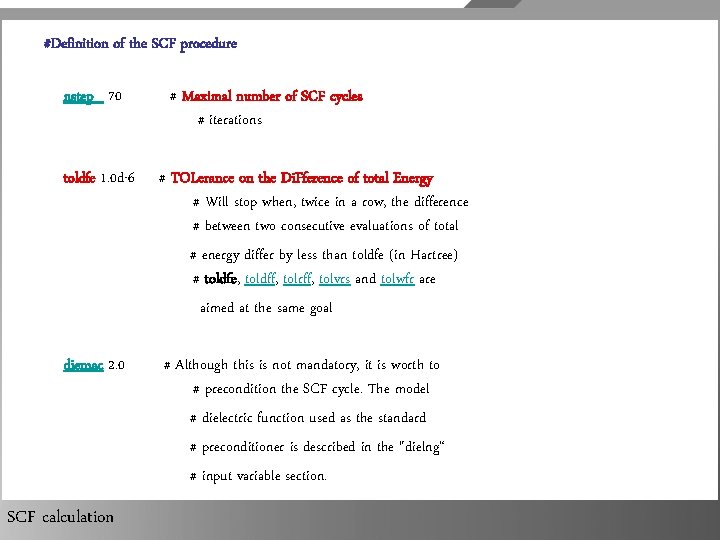 #Definition of the SCF procedure nstep 70 # Maximal number of SCF cycles #