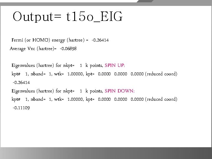 Output= t 15 o_EIG Fermi (or HOMO) energy (hartree) = -0. 26414 Average Vxc