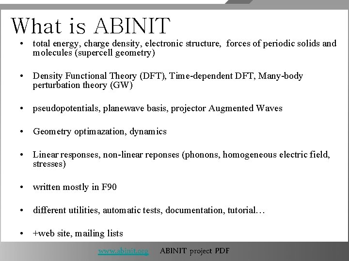 What is ABINIT • total energy, charge density, electronic structure, forces of periodic solids