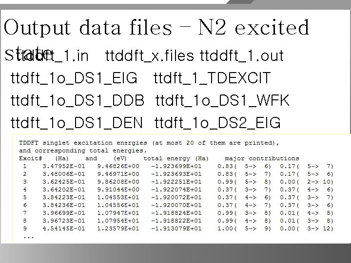 Output data files – N 2 excited state ttddft_1. in ttddft_x. files ttddft_1. out