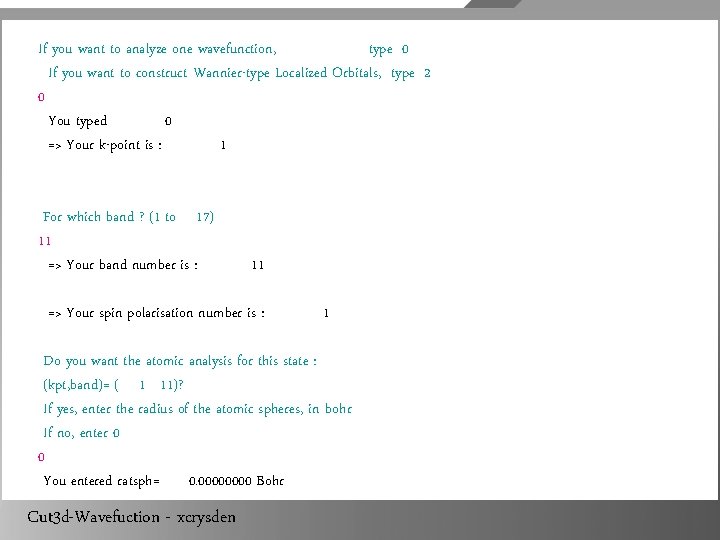 If you want to analyze one wavefunction, type 0 If you want to construct