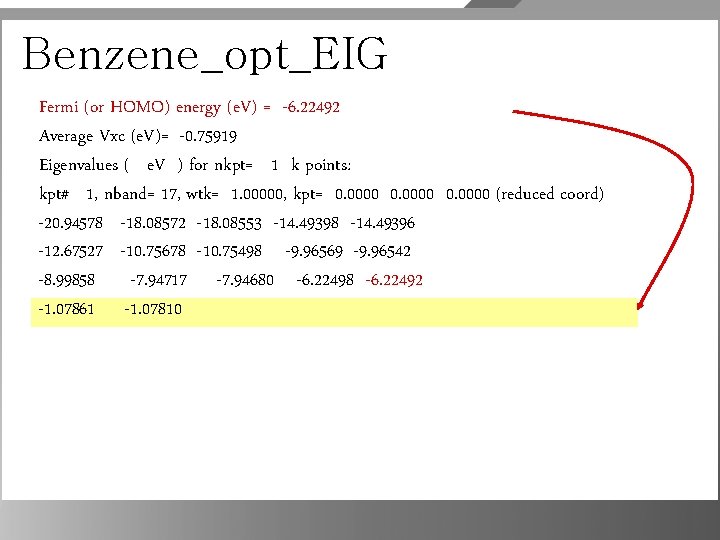 Benzene_opt_EIG Fermi (or HOMO) energy (e. V) = -6. 22492 Average Vxc (e. V)=