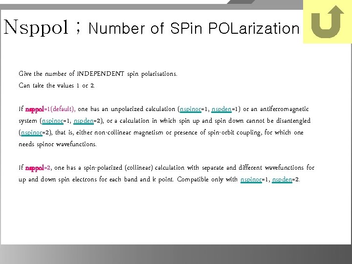 Nsppol ; Number of SPin POLarization Give the number of INDEPENDENT spin polarisations. Can