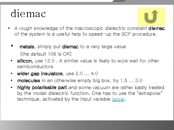 diemac • A rough knowledge of the macroscopic dielectric constant diemac of the system